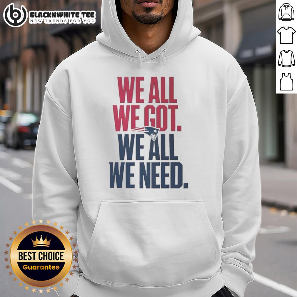 Pretty New England Patriots We All We Got We All We Need Classic T-Shirt - Image 2