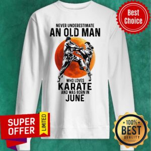 Alternative view of Never Underestimate An Old Man Who Loves Karate And Was Born In June Moon Shirt