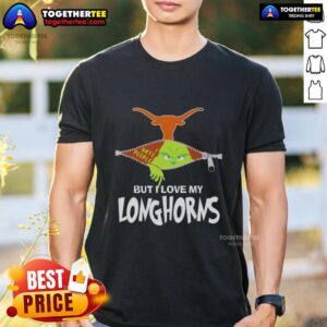 Original Grinch Christmas But I Love My Texas Longhorns T-Shirt