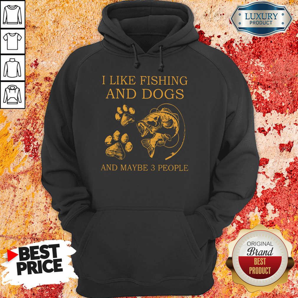 I Like Fishing And Dogs And Maybe 3 People Shirt - Image 2