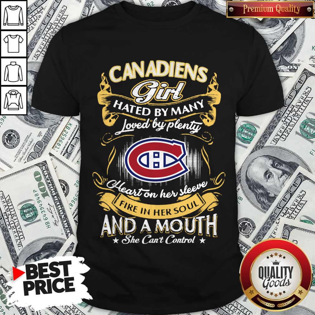 Montreal Canadiens Girl Hated By Many Loved By Plenty Heart Her Sleeve Fire In Her Soul And A Mouth She Can’t Control Shirt
