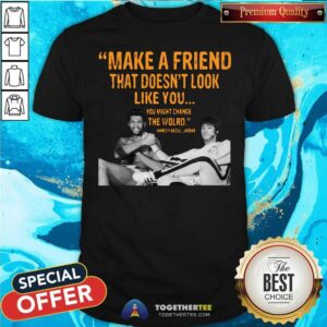 Nice Make A Friend That Does Not Look Like You You Might Change The World Kareem Abdul Jabbar Shirt