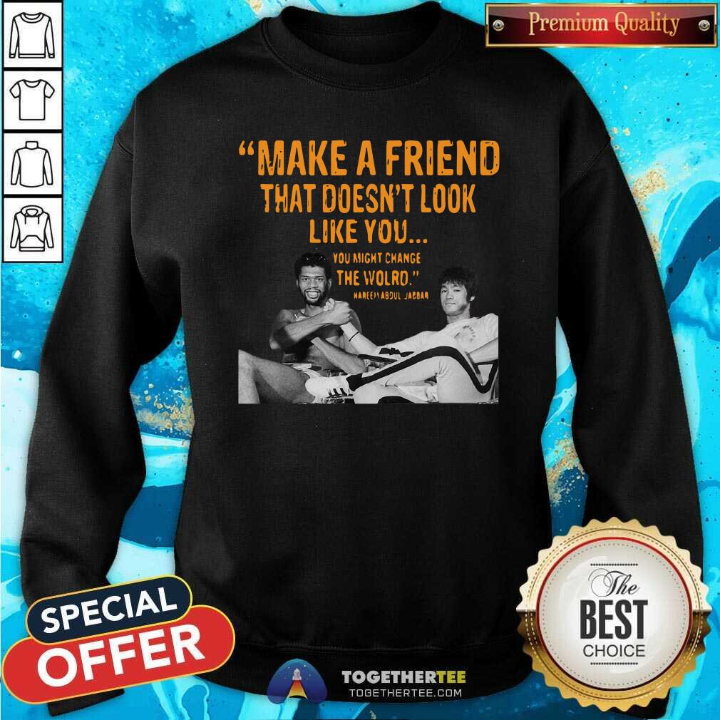 Nice Make A Friend That Does Not Look Like You You Might Change The World Kareem Abdul Jabbar Shirt - Image 4