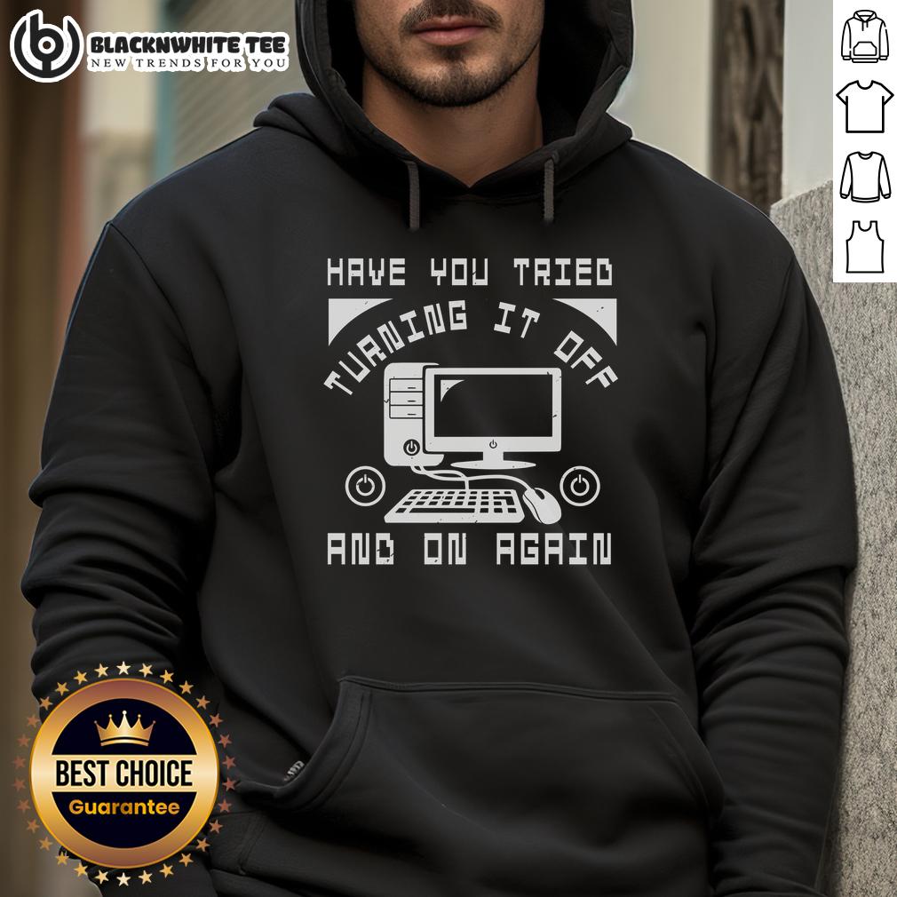 Good Tech Support Have You Tried Turning It Off And On Again T-Shirt - Image 2