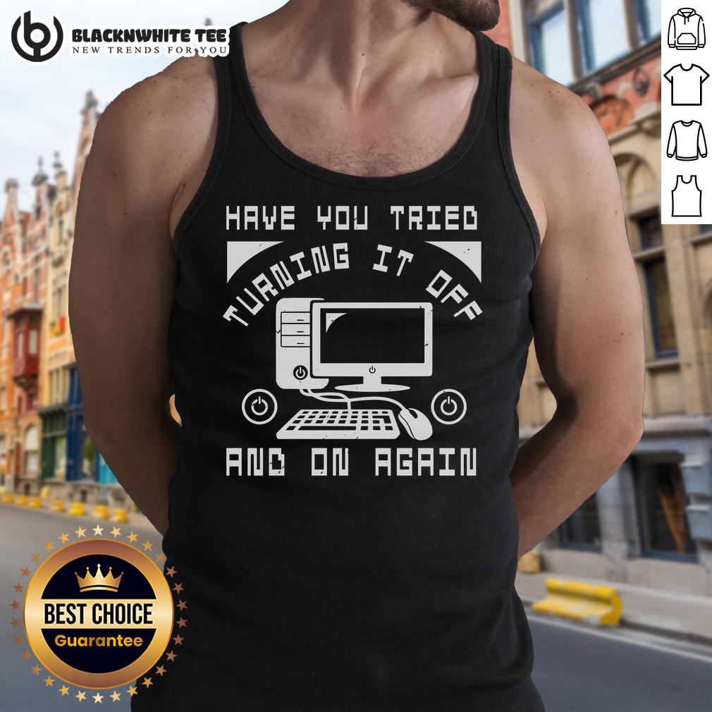 Good Tech Support Have You Tried Turning It Off And On Again T-Shirt - Image 4