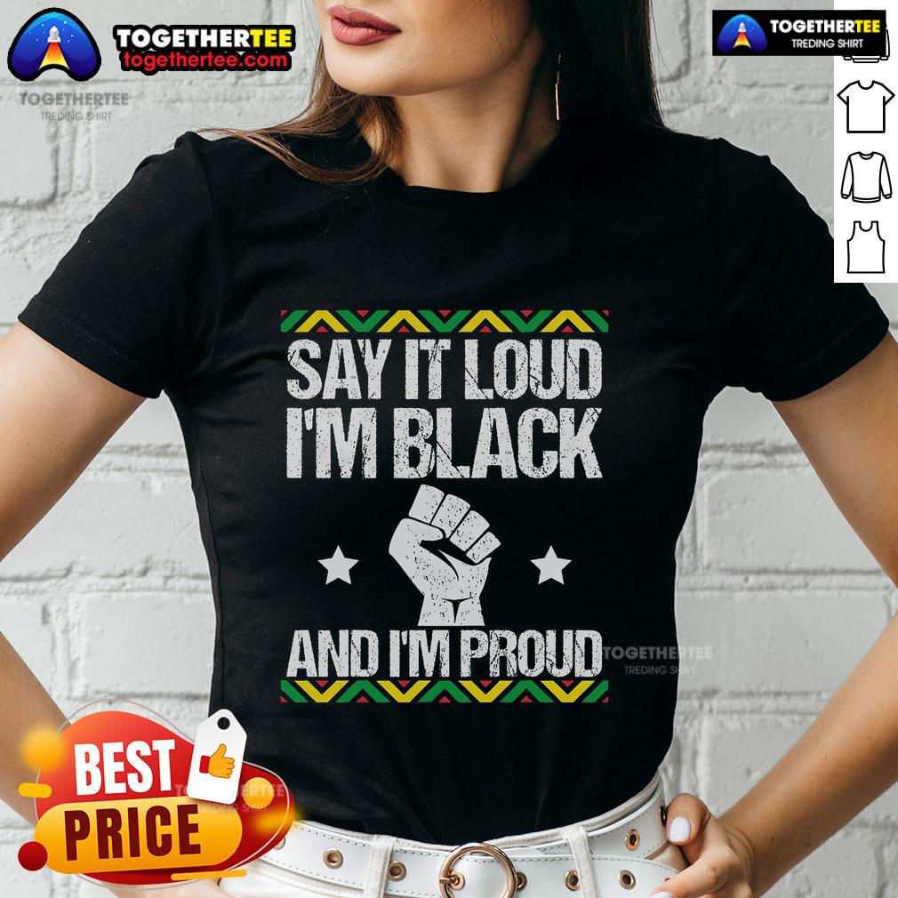 Top Say It Loud I'm Black And I'm Proud T-Shirt - Image 3