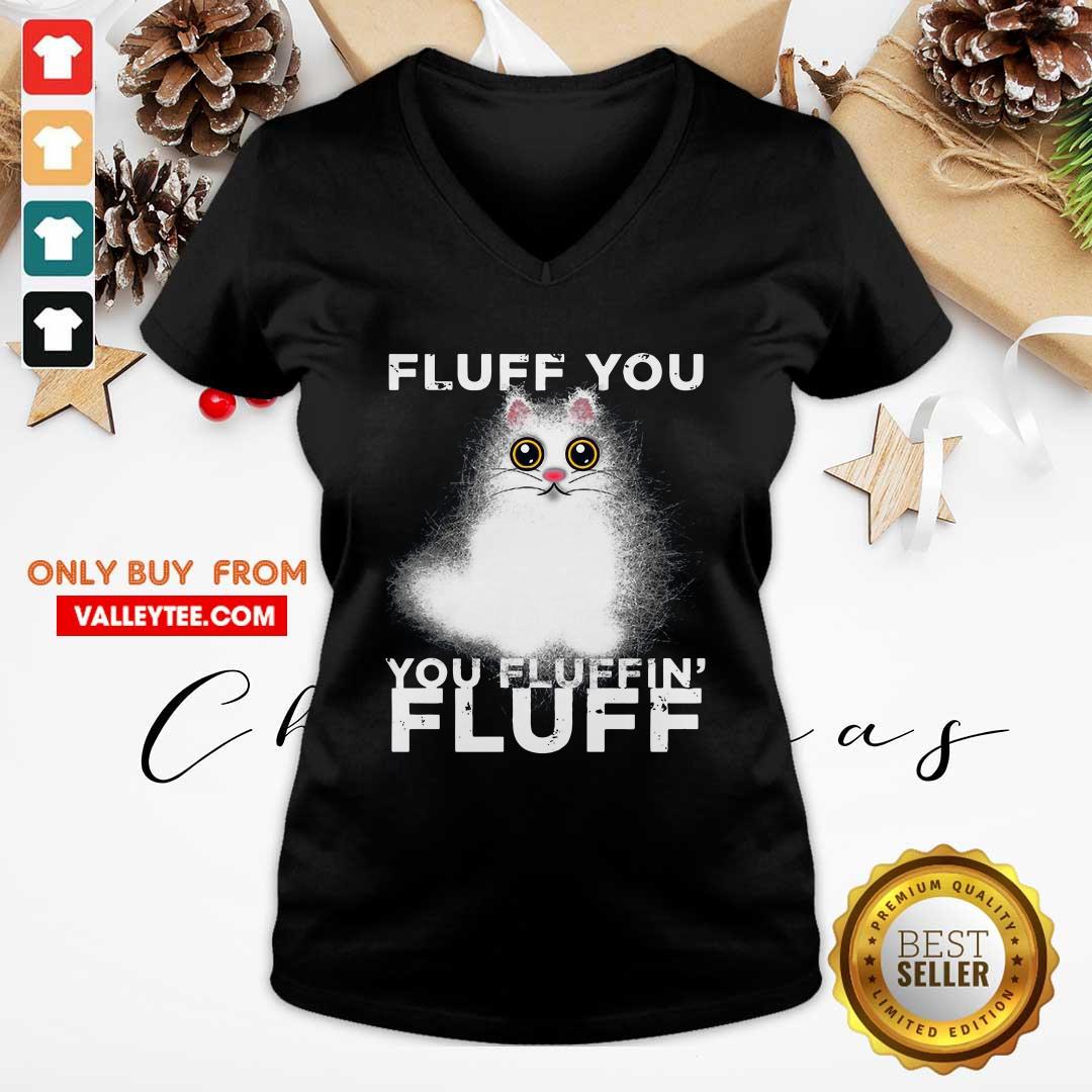Excellent Fluff You You Fluffin Fluff Funny Fluffy Kawaii Cat Shirt - Image 4
