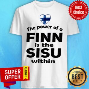 Premium The Power Of A Finn Is the Sisu Within Shirt