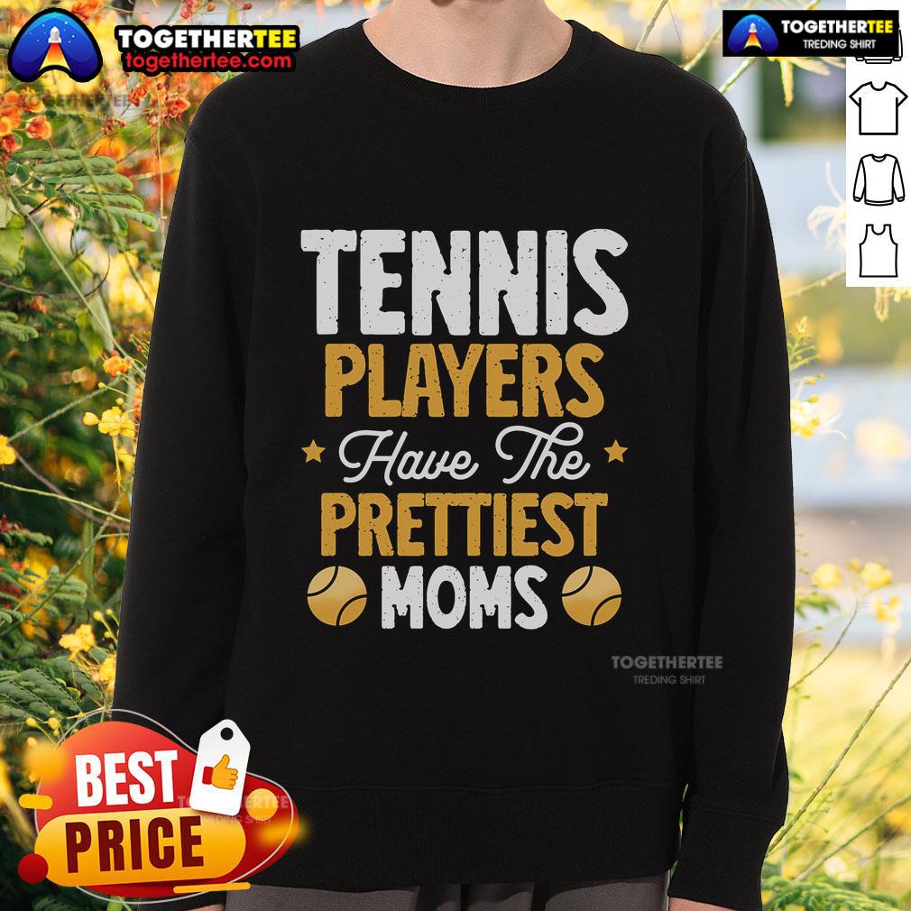 Top Tennis Players Have The Prettiest Moms Tennis T-Shirt - Image 5