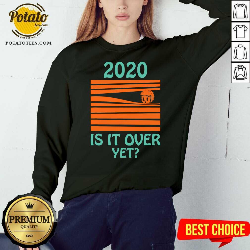 Original 2020 Is It Over Yet Shirt - Image 5