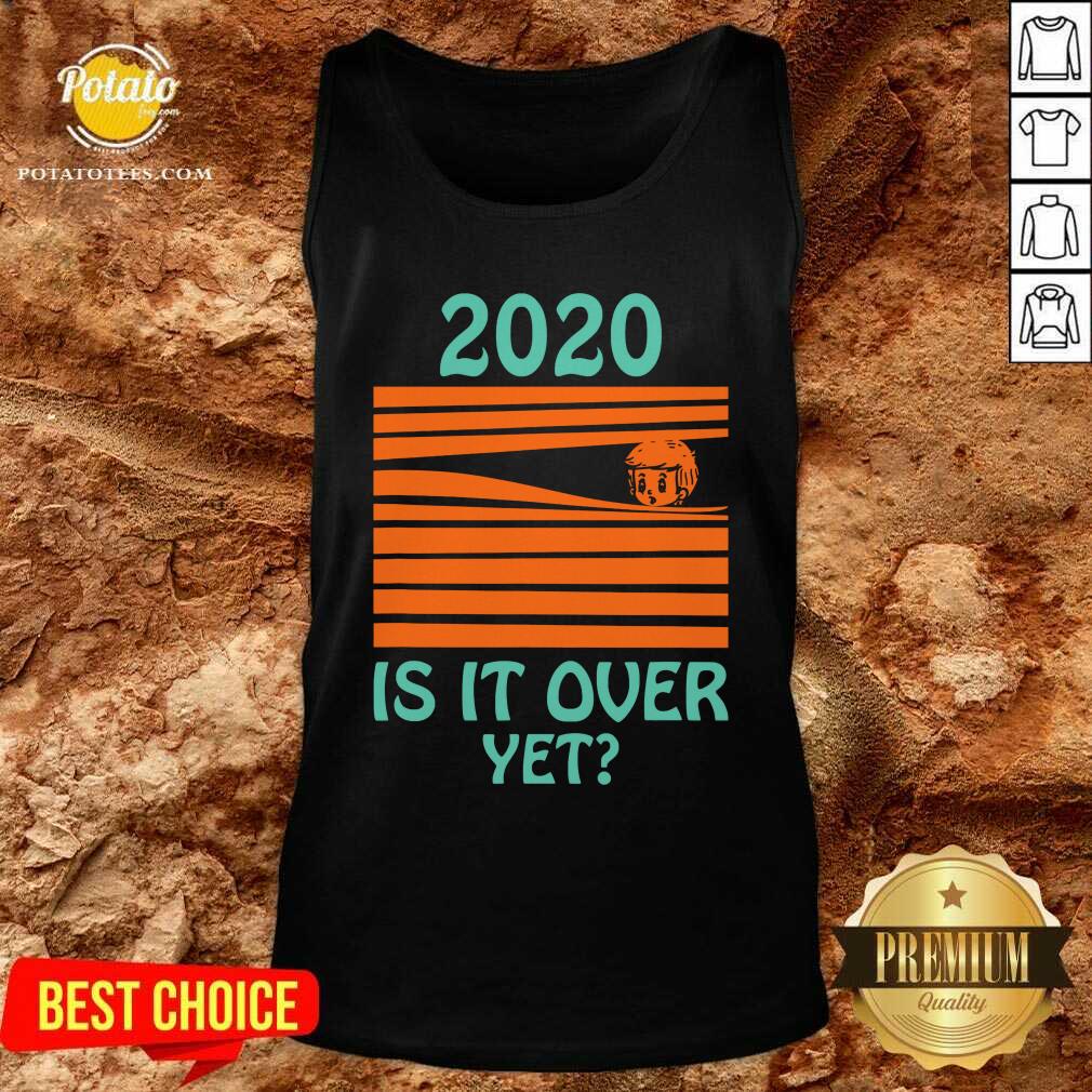 Original 2020 Is It Over Yet Shirt - Image 4