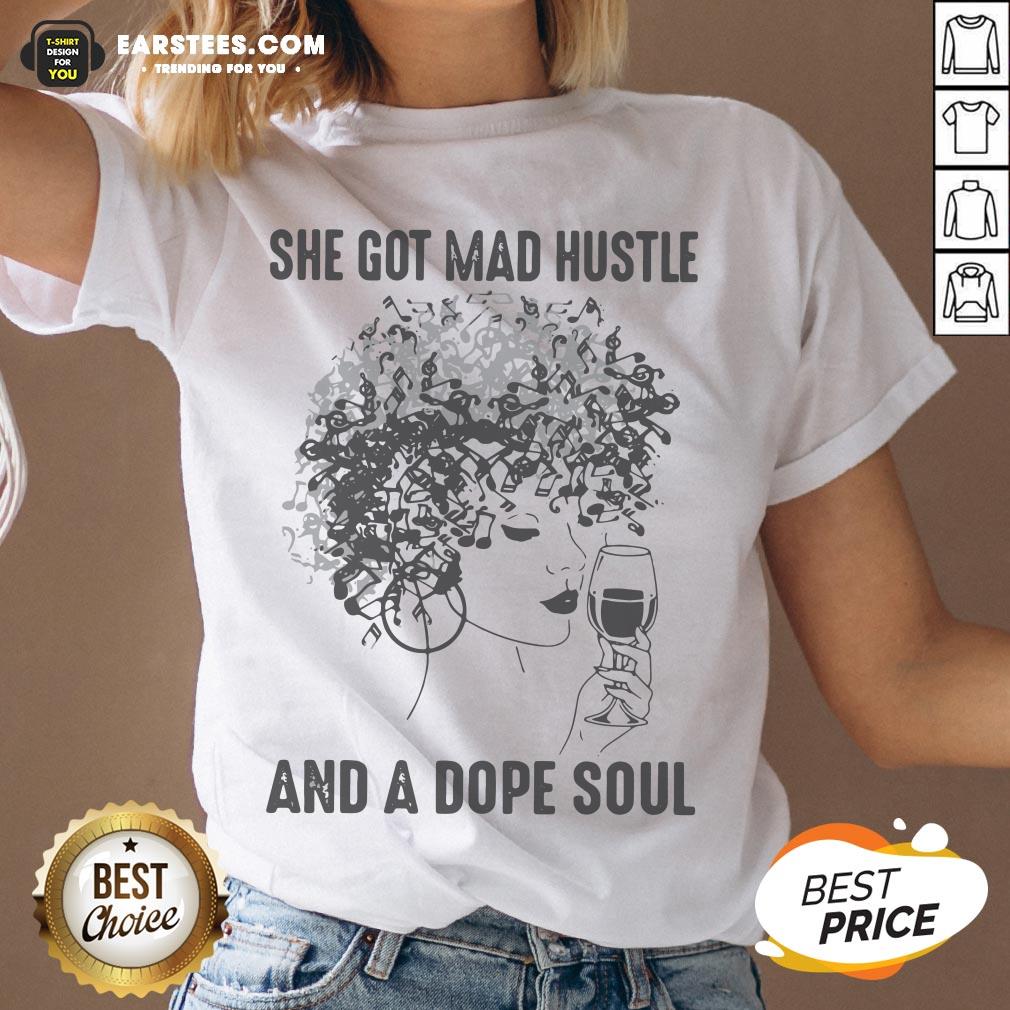 She Got Mad Hustle And A Dope Soul Shirt - Image 4