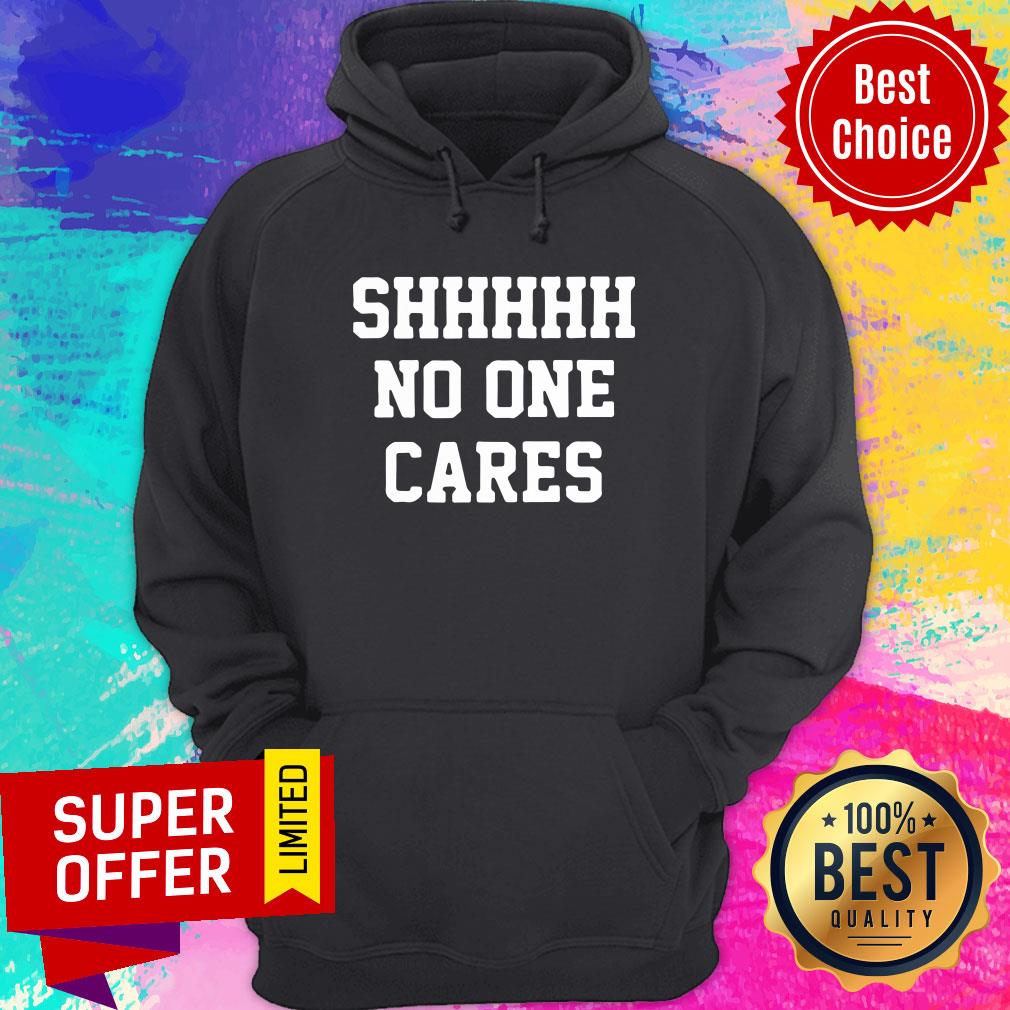 Shhhh No One Cares Shirt - Image 5