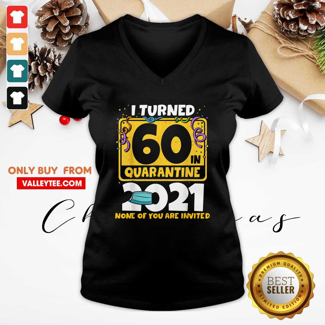Funny I Turned 60 In Quarantine 2021 Shirt - Image 3