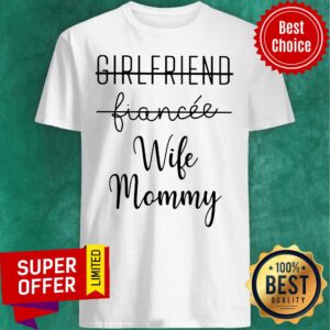 Girlfriend Fiancee Wife Mommy Shirt