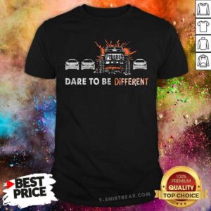 Premium Car Dare To Be Different Shirt