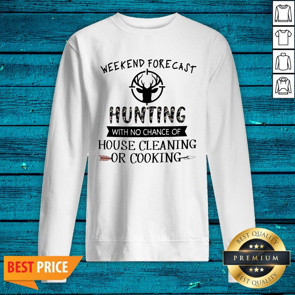 Weekend Forecast Hunting With No Chance Of House Cleaning Or Cooking Shirt - Image 2