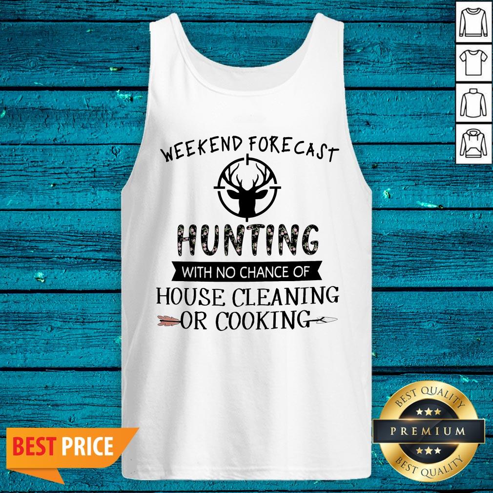 Weekend Forecast Hunting With No Chance Of House Cleaning Or Cooking Shirt - Image 5