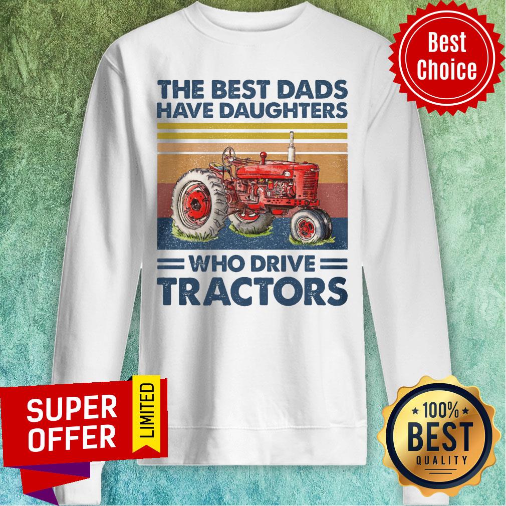 The Best Dads Have Daughters Who Drive Tracters Vintage Shirt - Image 4