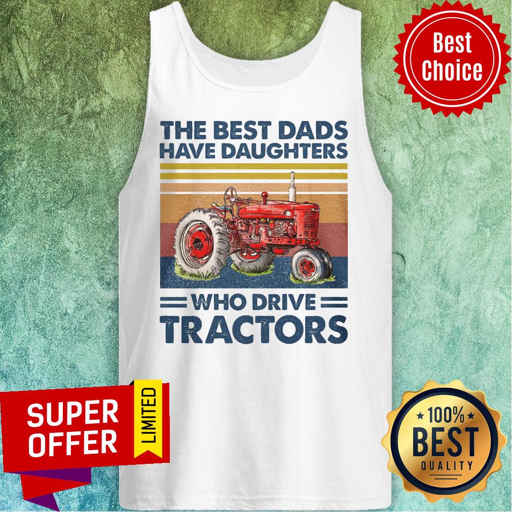 The Best Dads Have Daughters Who Drive Tracters Vintage Shirt - Image 3