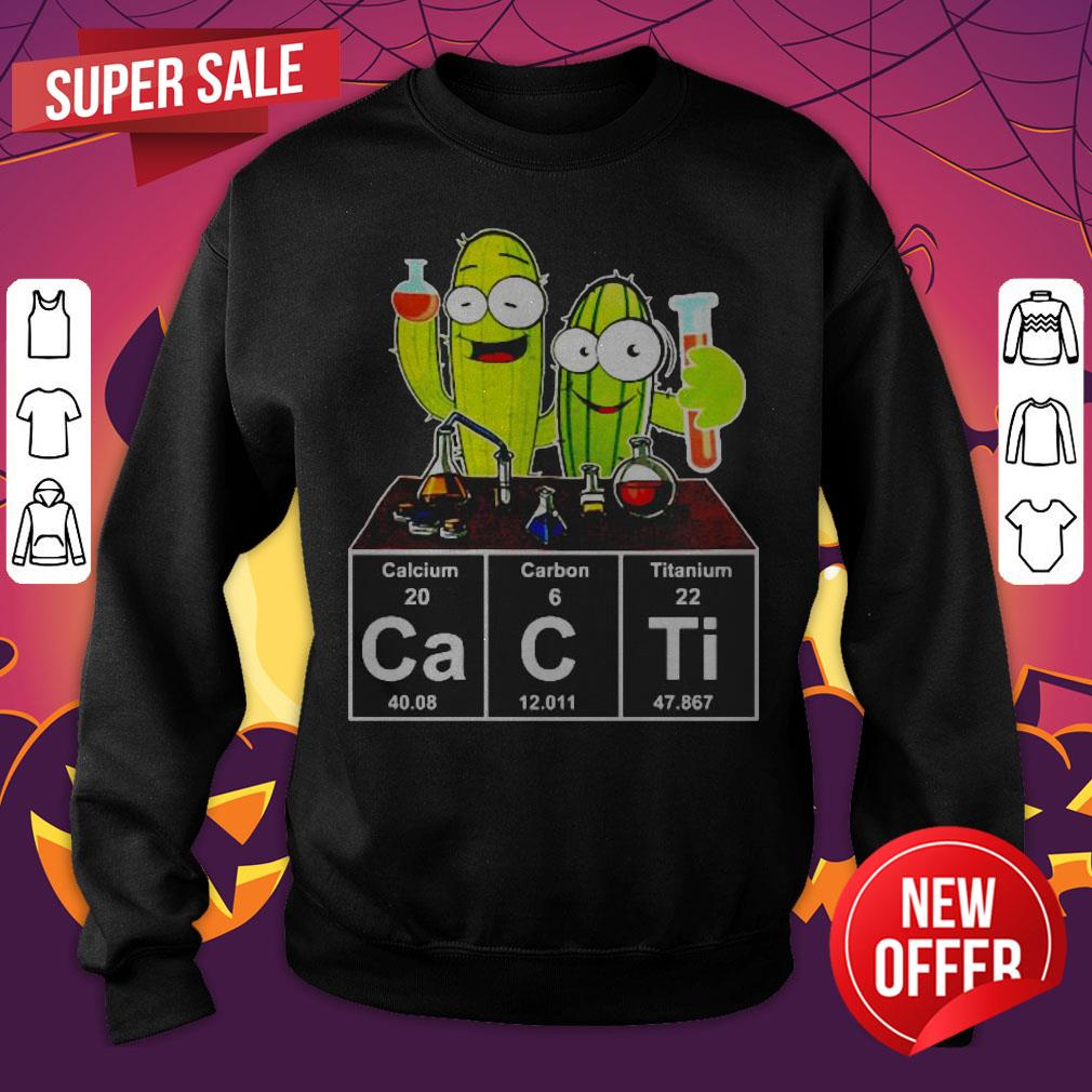 Cacti Calcium Carbon Titanium Funny Shirt - Image 4