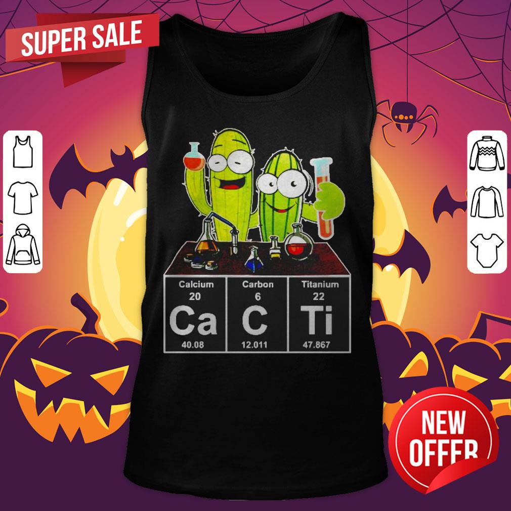 Cacti Calcium Carbon Titanium Funny Shirt - Image 3