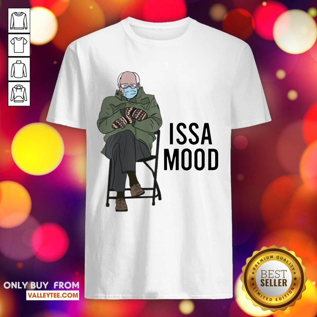 Delicate Issa Mood Funny Bernie Sanders Mittens Meme Shirt