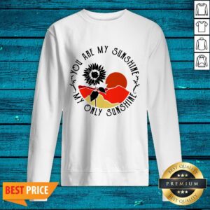 Alternative view of Funny You Are My Sunshine My Only Sunshine Shirt