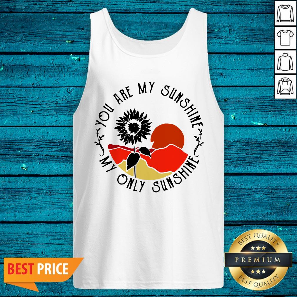 Funny You Are My Sunshine My Only Sunshine Shirt - Image 5