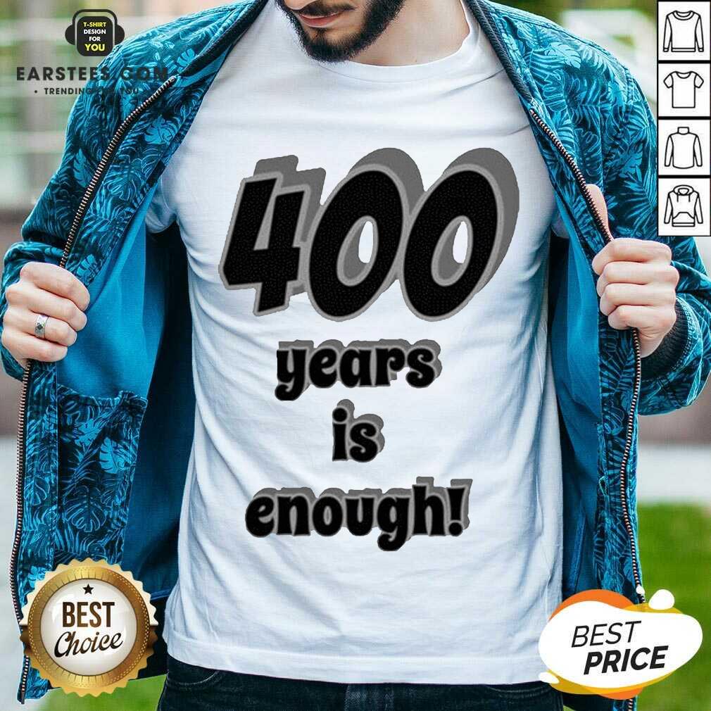 Original 400 Years Is Enough 2Dark 2Tell Merch Shirt