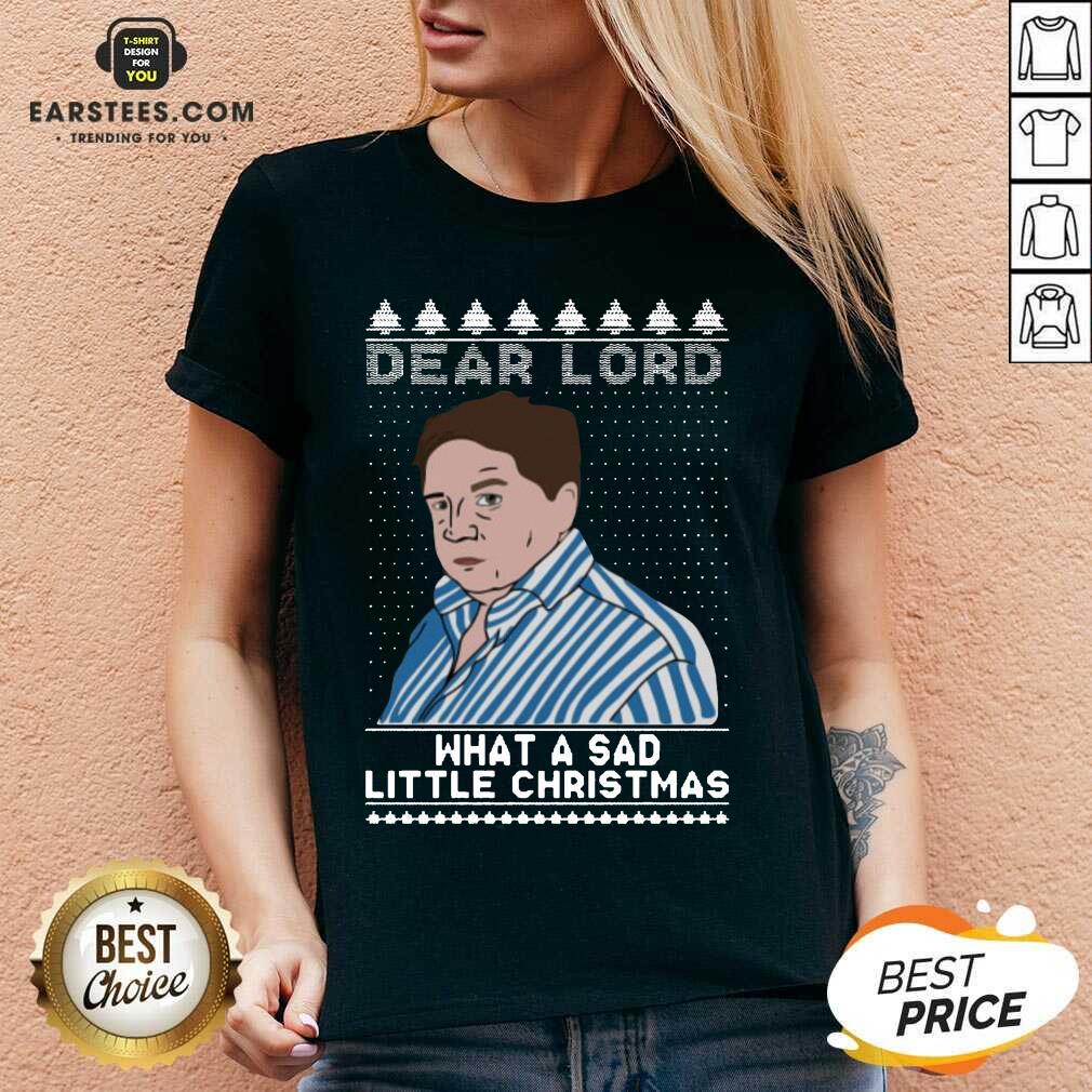 Perfect Dear Lord What A Sad Little Christmas Shirt - Image 2