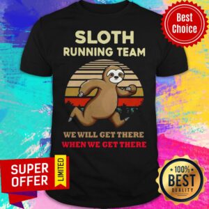 Sloth Running Team We Will Get There When We Get There Vintage Shirt