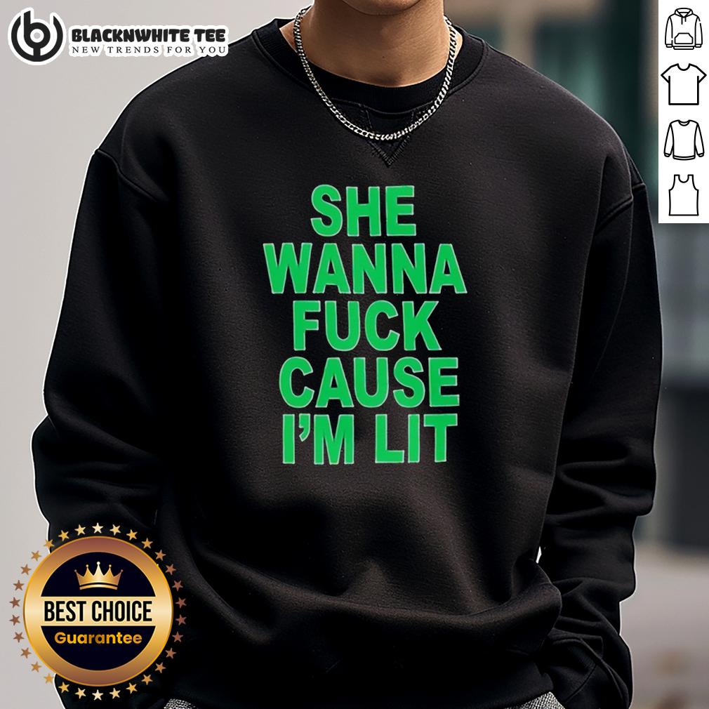 Nice She Wanna Fck Cause I'm Lit T-Shirt - Image 5