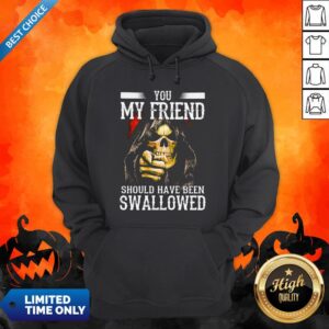 Alternative view of Death You My Friend Should Have Been Swallowed Shirt