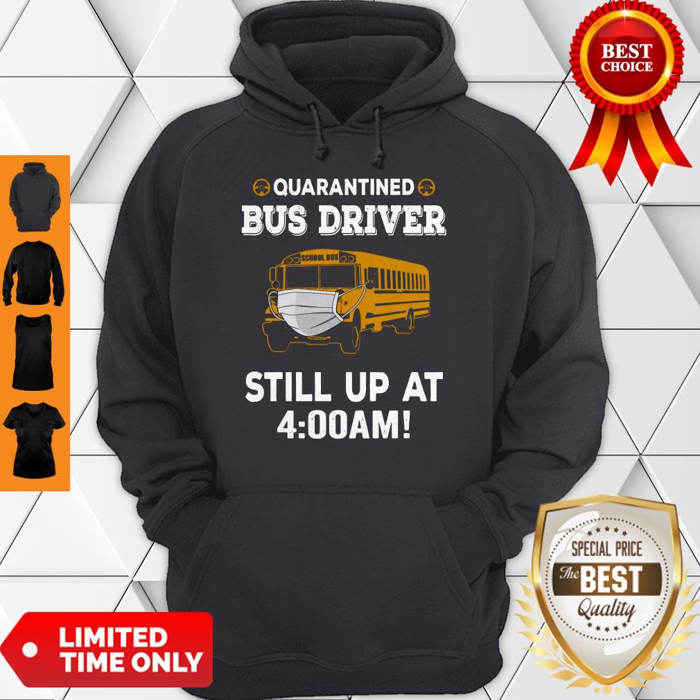 Perfect Quarantined Bus Driver Still Up At 4AM Shirt - Image 2