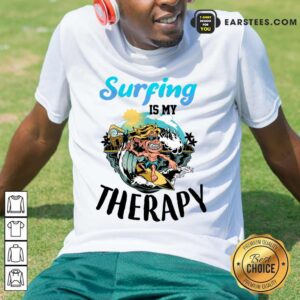 Surfing Is My Therapy Shirt