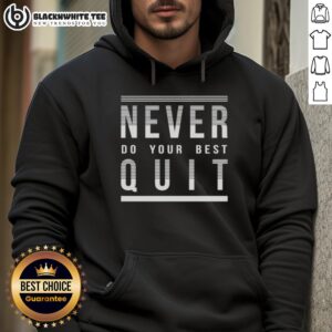 Alternative view of Top Never Do Your Best Quit T-Shirt
