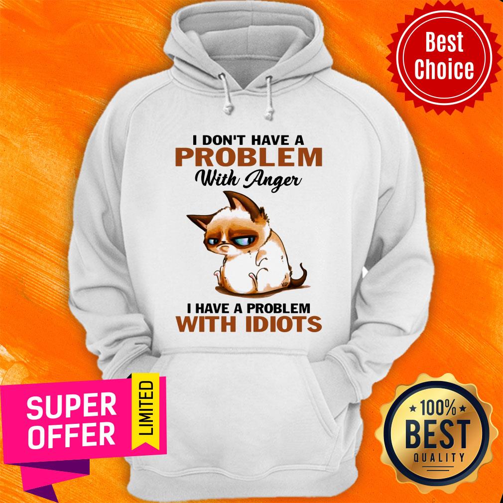 Cute Cat I Don't Have A Problem With Anger With Idiots Shirt - Image 5