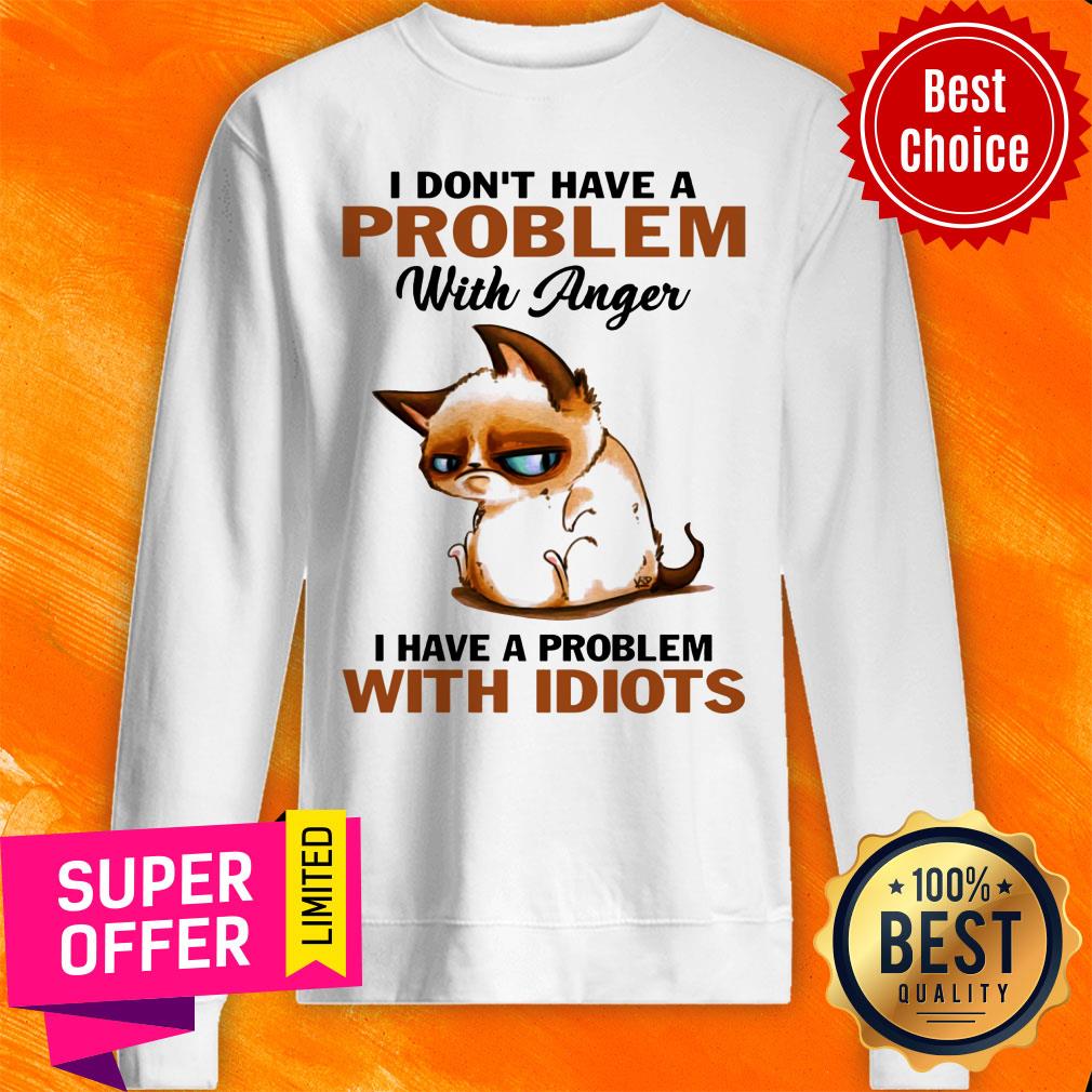 Cute Cat I Don't Have A Problem With Anger With Idiots Shirt - Image 4