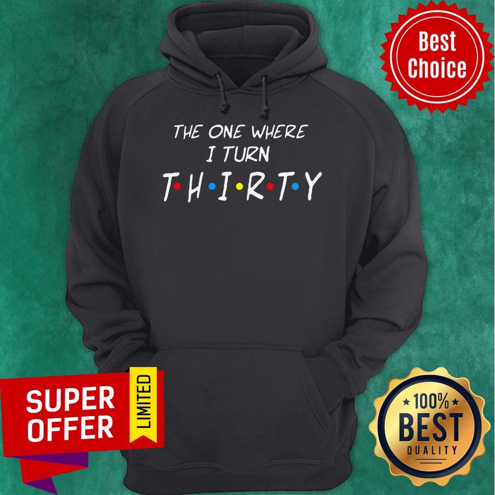 Official The One Where I Turn Thirty Shirt - Image 3
