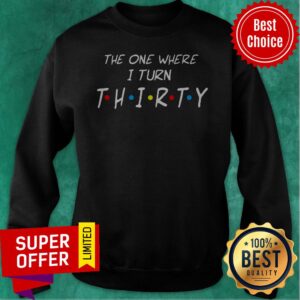 Alternative view of Official The One Where I Turn Thirty Shirt