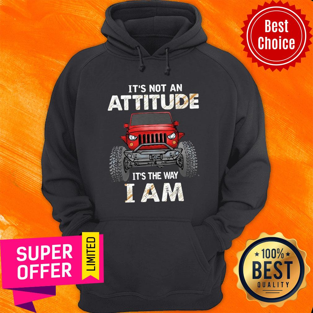 Truck It's Not An Attitude It's The Way I Am Shirt - Image 2