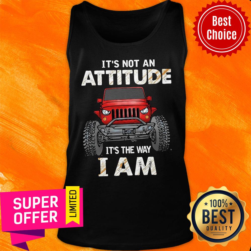 Truck It's Not An Attitude It's The Way I Am Shirt - Image 4