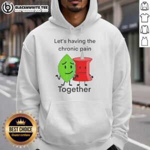 Alternative view of Good Let's Having The Chronic Pain Together T-Shirt