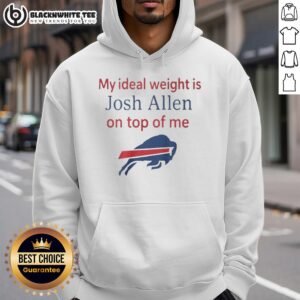 Alternative view of Good My Ideal Weight Is Josh Allen On Top Of Me Buffalo Bills T-Shirt