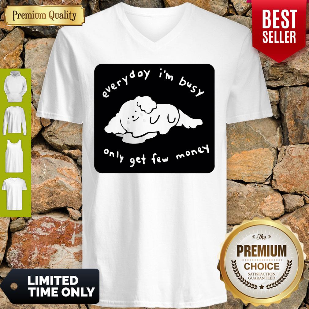 Top Everyday I’m Busy Only Get Few Money Shirt - Image 4