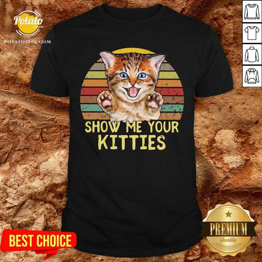 Best Selling Show Me Your Kitties Cat Shirt