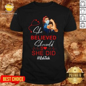 Nurse She Believed She Could She Old Lab Tech Shirt