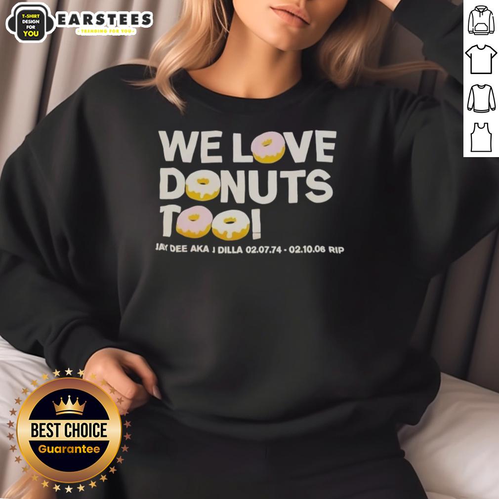 Good We Love Donuts Too Jay Dee Aka J Dilla Rip T-Shirt - Image 5