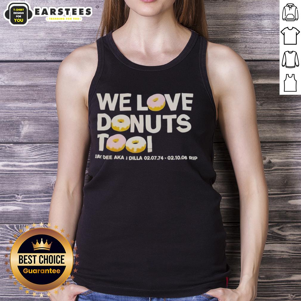 Good We Love Donuts Too Jay Dee Aka J Dilla Rip T-Shirt - Image 4